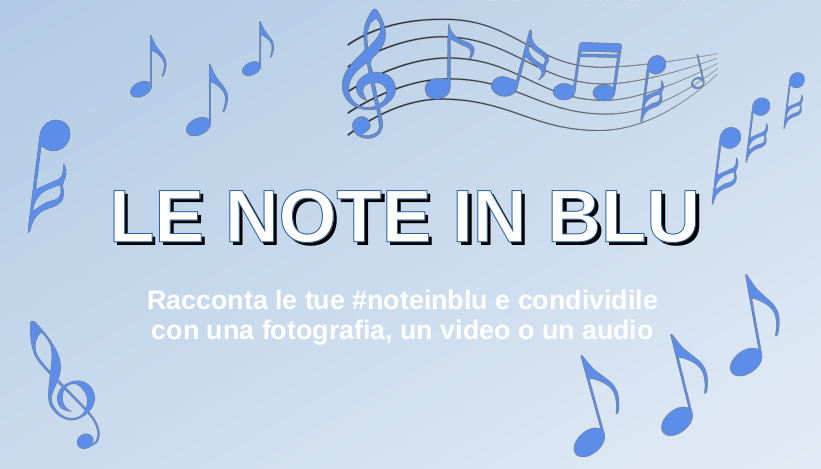 Le note in blu, racconta le tue #noteinblu e condividile con una fotografia, un video o un audio